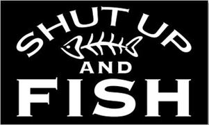 shut up and...FISH